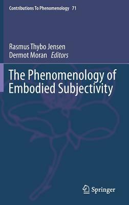 The Phenomenology of Embodied Subjectivity by 