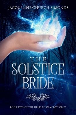 The Solstice Bride: Book Two of the Heirs to Camelot Series by Jacqueline Church Simonds