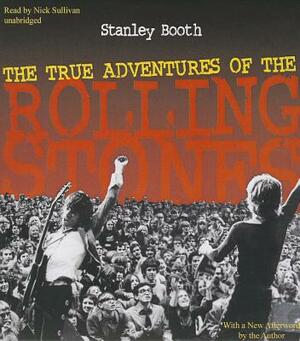 The True Adventures of the Rolling Stones by Stanley Booth
