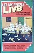 Let My People Live: Faith and Struggle in Central America by Gordon J. Spykman