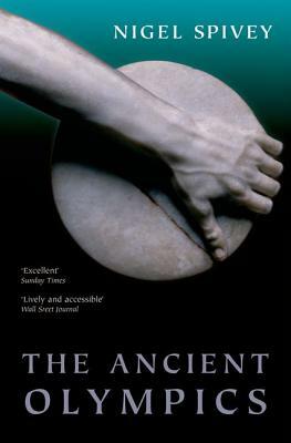 The Ancient Olympics by Nigel Spivey