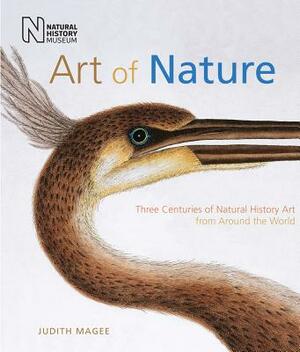 Art of Nature: Three Centuries of Natural History Art from Around the World by Judith Magee