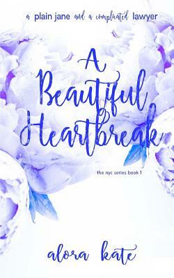 A Beautiful Heartbreak by Alora Kate