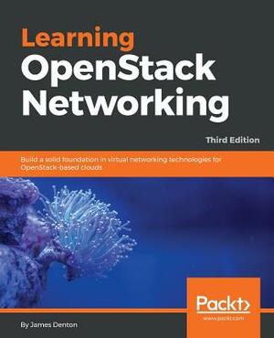 Learning Openstack Networking by James Denton