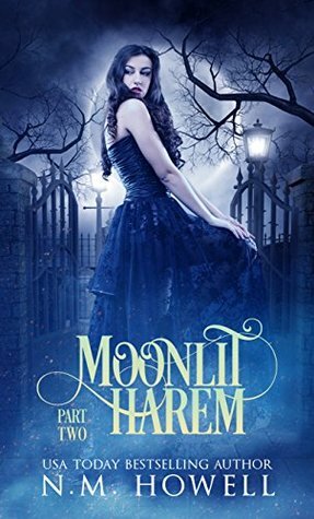 Moonlit Harem: Part 2 by Nicole Marie, N. M. Howell