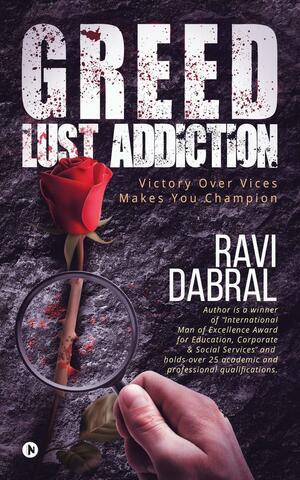 Greed Lust Addiction by Ravi Dabral