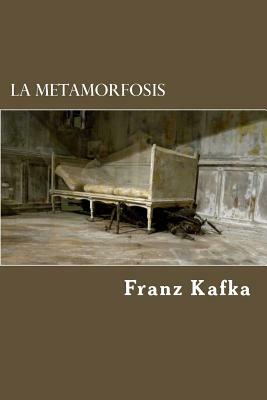 La Metamorfosis by Franz Kafka