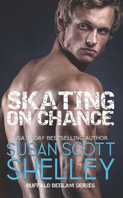 Skating On Chance by Susan Scott Shelley