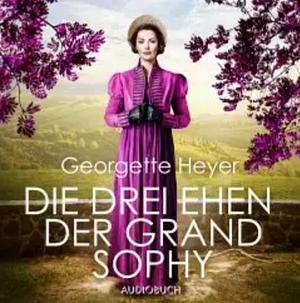 Die drei Ehen der Grand Sophy by Georgette Heyer