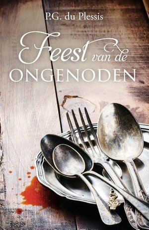 Feest van de ongenoden by P.G. du Plessis