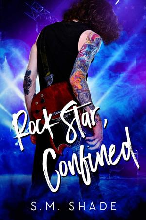 Rock Star, Confined by S.M. Shade