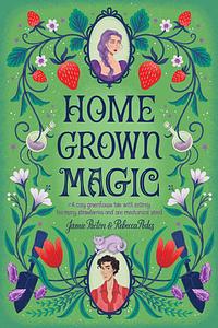 Homegrown Magic by Rebecca Podos, Jamie Pacton