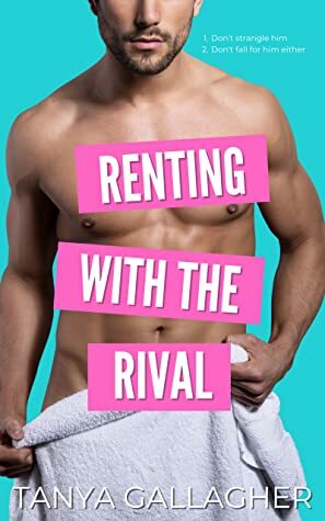 Renting with the Rival (Awkward Arrangements 2) by Tanya Gallagher