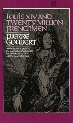 Louis XIV and Twenty Million Frenchmen by Pierre Goubert