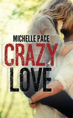 Crazy Love by Michelle Pace