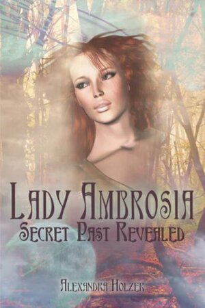 Lady Ambrosia: Secret Past Revealed by Alexandra Holzer