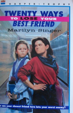 Twenty Ways to Lose Your Best Friend by Marilyn Singer