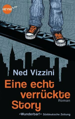 Eine echt verrückte Story by Ned Vizzini, Silvia Morawetz, Werner Schmitz