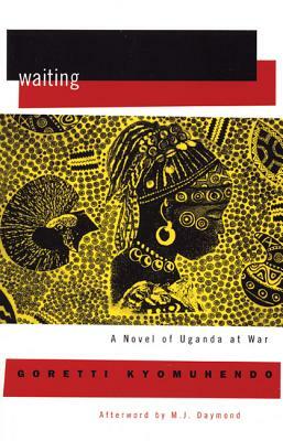 Waiting: A Novel of Uganda's Hidden War by Goretti Kyomuhendo