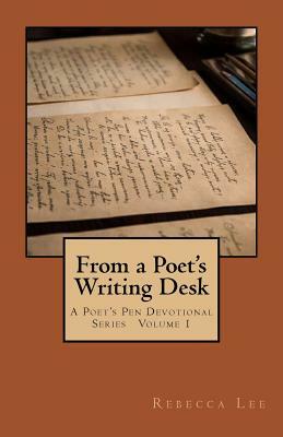 From a Poet's Writing Desk by Rebecca Lee
