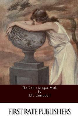 The Celtic Dragon Myth by J.F. Campbell