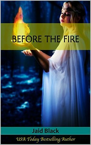 Before the Fire by Jaid Black, Tia Isabella