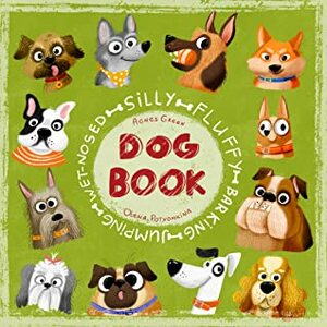 Silly Fluffy Barking Jumping Wet-Nosed Dog Book by Agnes Green