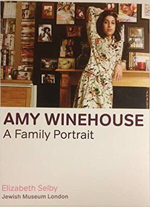 Amy Winehouse: A Family Portrait by Elizabeth Selby