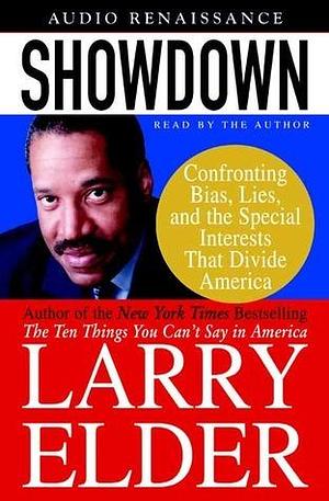 Showdown: Confronting Bias, Lies and the Special Interests That Divide America by Larry Elder, Larry Elder