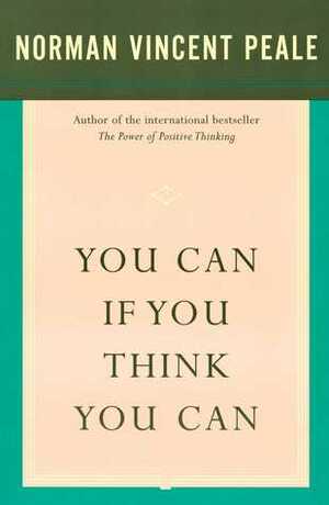 You Can If You Think You Can by Norman Vincent Peale