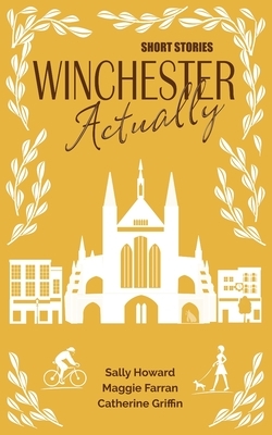Winchester Actually by Sally Howard, Catherine Griffin, Maggie Farran