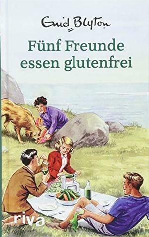 Fünf Freunde essen glutenfrei: Enid Blyton für Erwachsene by Bruno Vincent