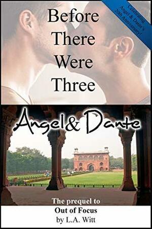 Before There Were Three: Angel & Dante: The Prequel to Out of Focus by L.A. Witt