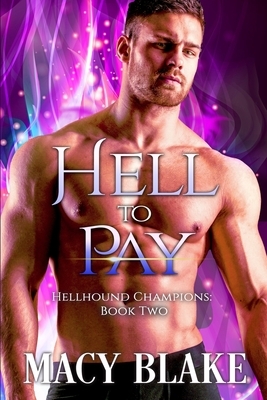 Hell To Pay: Hellhound Champions Book Two by Macy Blake