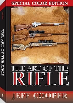 The Art of the Rifle, Special Color Edition by Jeff Cooper, Jeff Cooper