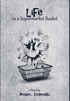 Life in a Supermarket Basket by Michael Evanichko