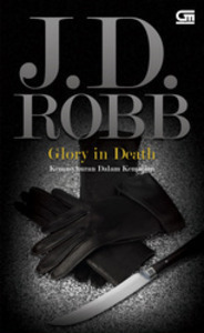 Glory In Death - Kemasyhuran Dalam Kematian by J.D. Robb, Marina Suksmono