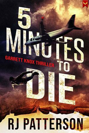 5 Minutes to Die by R.J. Patterson