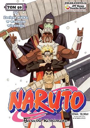 Naruto, tom 50: Zacięta walka w wodnym więzieniu by Masashi Kishimoto