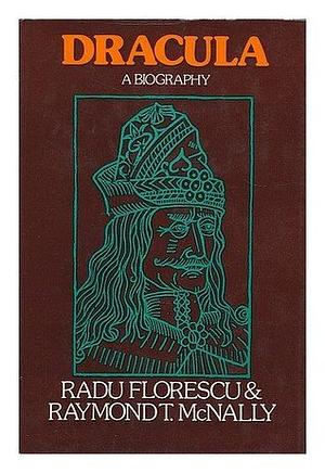 Dracula: A Biography of Vlad the Impaler 1431-1476 by Radu R. Florescu, Raymond T. McNally