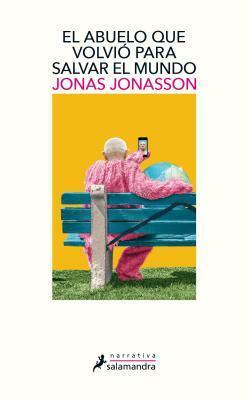 El abuelo que volvió para salvar al mundo by Jonas Jonasson