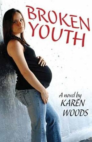 Broken Youth by Karen Woods