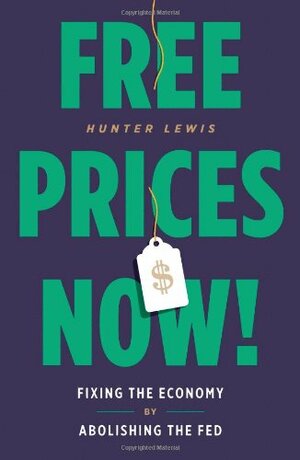 Free Prices Now! by Hunter Lewis