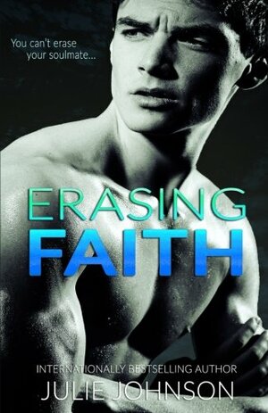 Erasing Faith by Julie Johnson