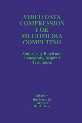 Video Data Compression for Multimedia Computing: Statistically Based and Biologically Inspired Techniques by 