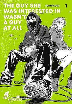 The Guy She Was Interested in Wasn't a Guy at All 1: Moderner Girls-Love-Manga über zwei junge Frauen und die Liebe zu alternativer Musik – Mit grünen Farbelementen im Innenteil! by Sumiko Arai