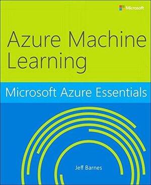 Microsoft Azure Essentials Azure Machine Learning by Jeff Barnes