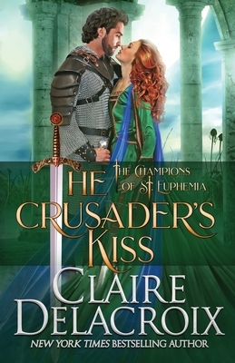 The Crusader's Kiss: A Medieval Romance by Claire Delacroix