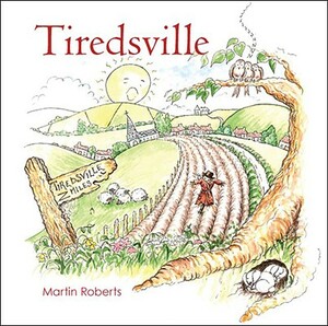 Tiredsville by Martin Roberts