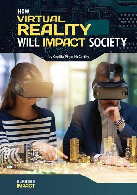 How Virtual Reality Will Impact Society by Cecilia Pinto McCarthy